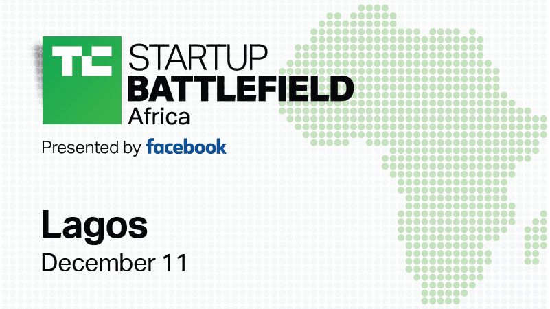 Application for TechCrunch's Startup Battlefield Africa Now Open, Holds Dec 11 in Lagos