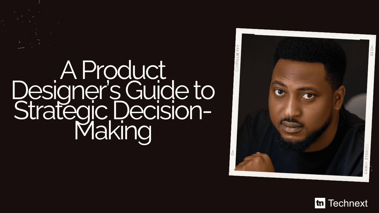 A Product Designer’s Guide to Strategic Decision-Making